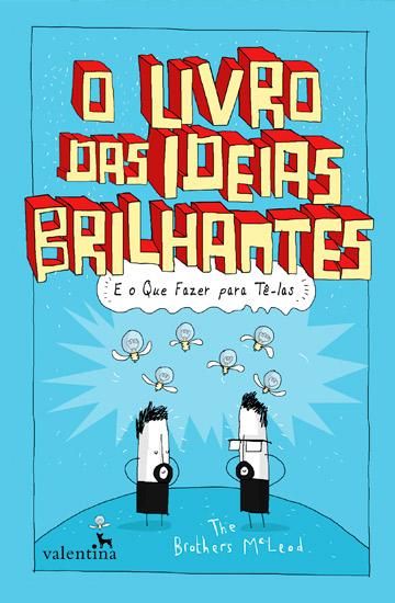 O Livro Das Ideias Brilhantes – E o Que Fazer para Tê-las