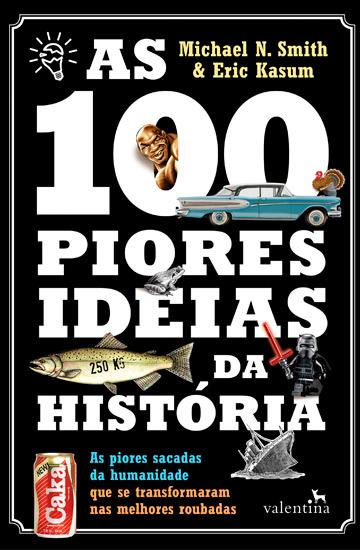 As 100 Piores Ideias da História